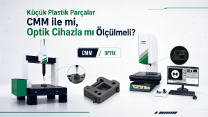 Küçük Plastik Parçalar CMM ile mi Optik Cihazla mı Ölçülmeli